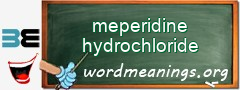 WordMeaning blackboard for meperidine hydrochloride